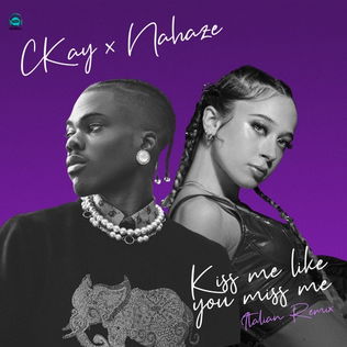 Ckay - Kiss Me Like You Miss Me (Remix) ft Nahaze